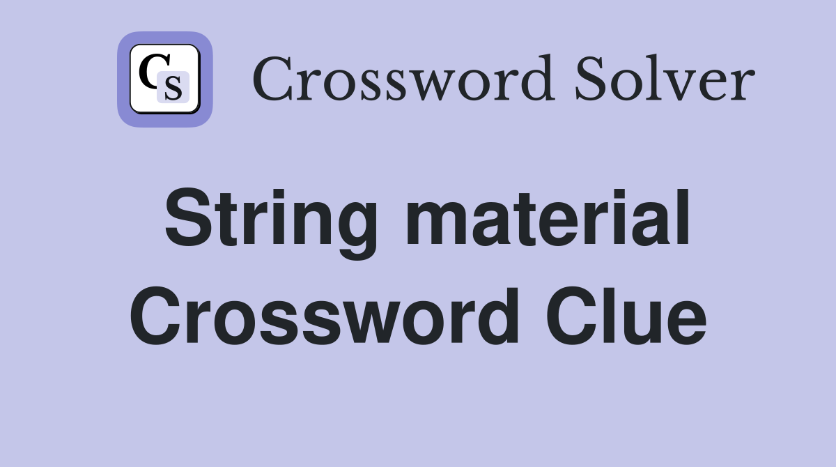String material Crossword Clue