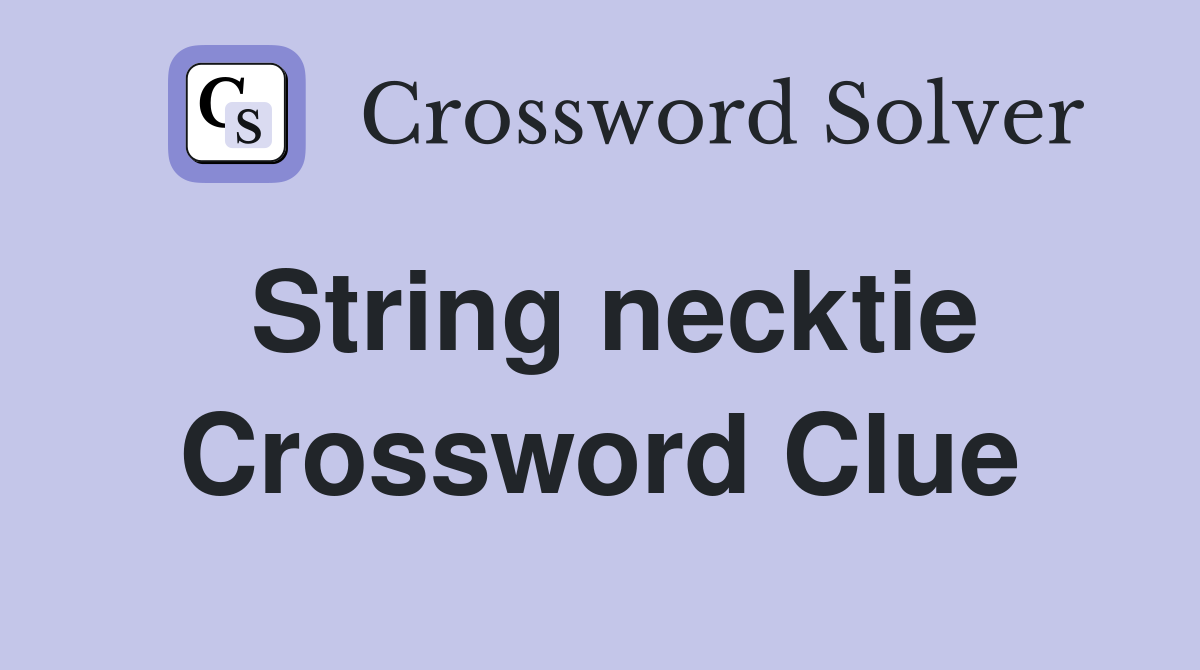 String necktie Crossword Clue