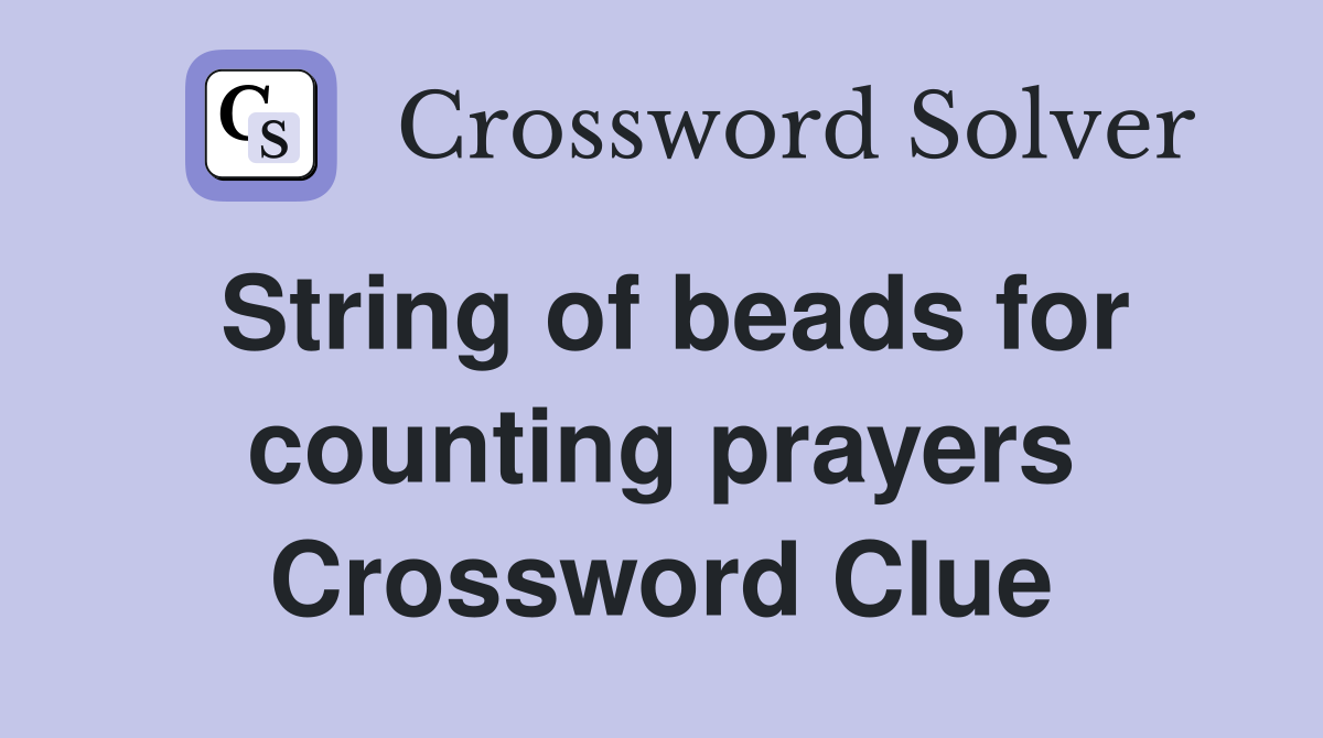 String of beads for counting prayers Crossword Clue