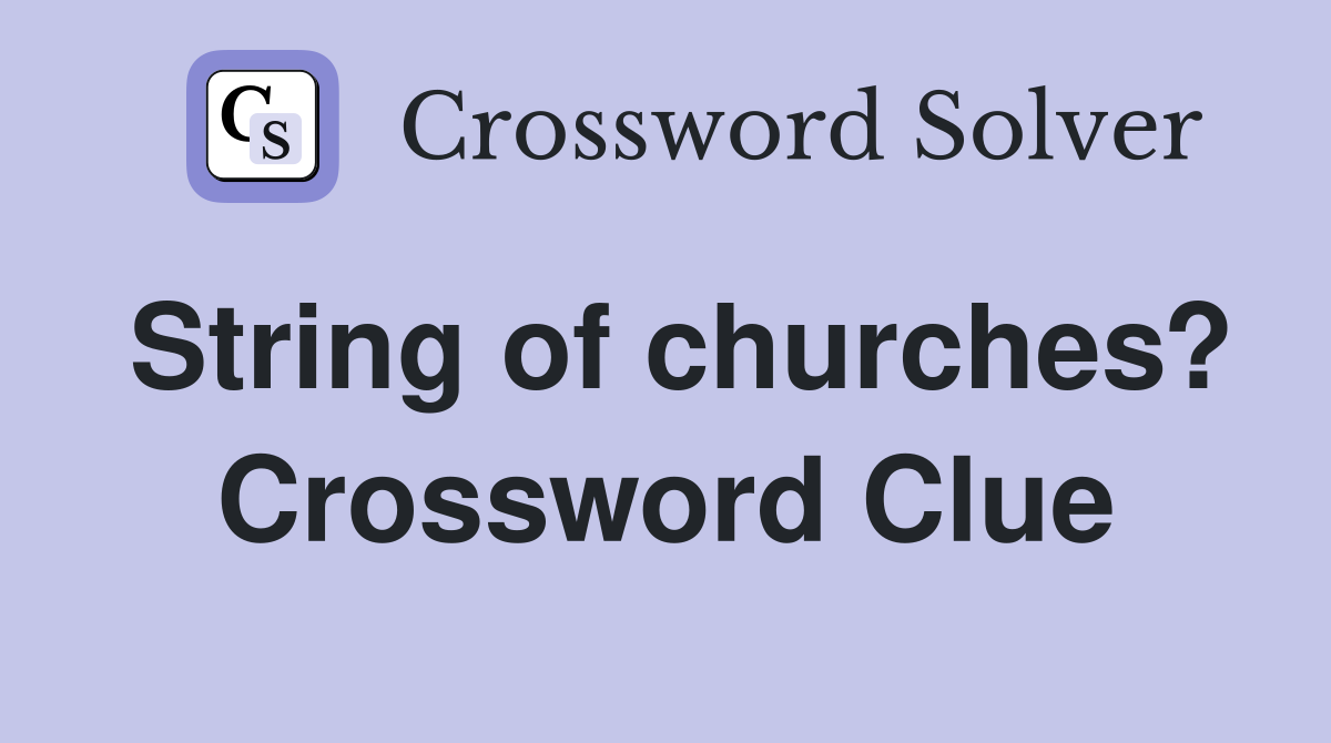 String of churches? Crossword Clue