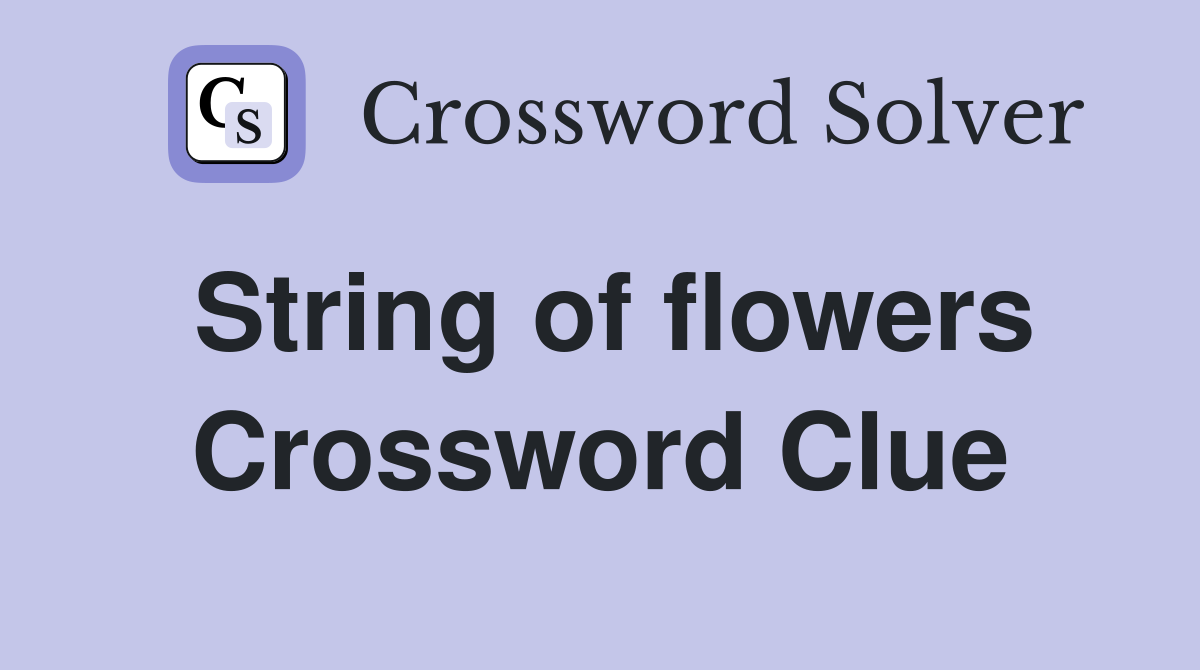 String of flowers Crossword Clue