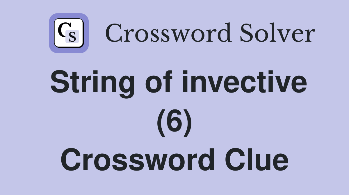 String of invective (6) Crossword Clue