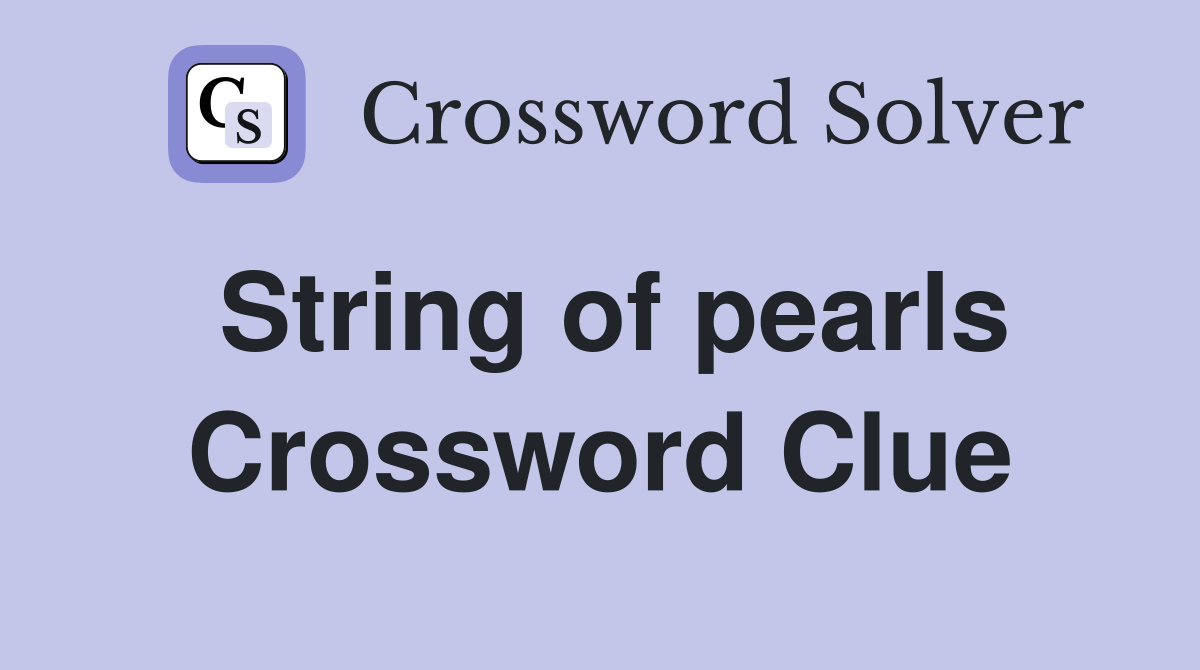 String of pearls Crossword Clue
