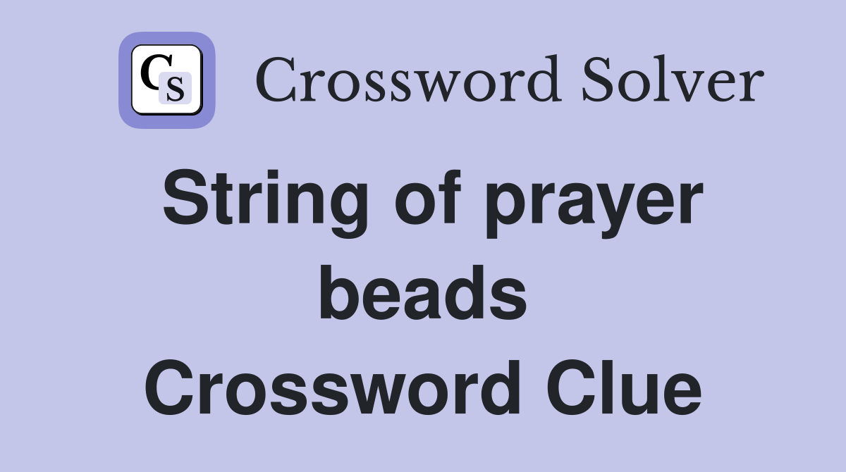 String of prayer beads Crossword Clue
