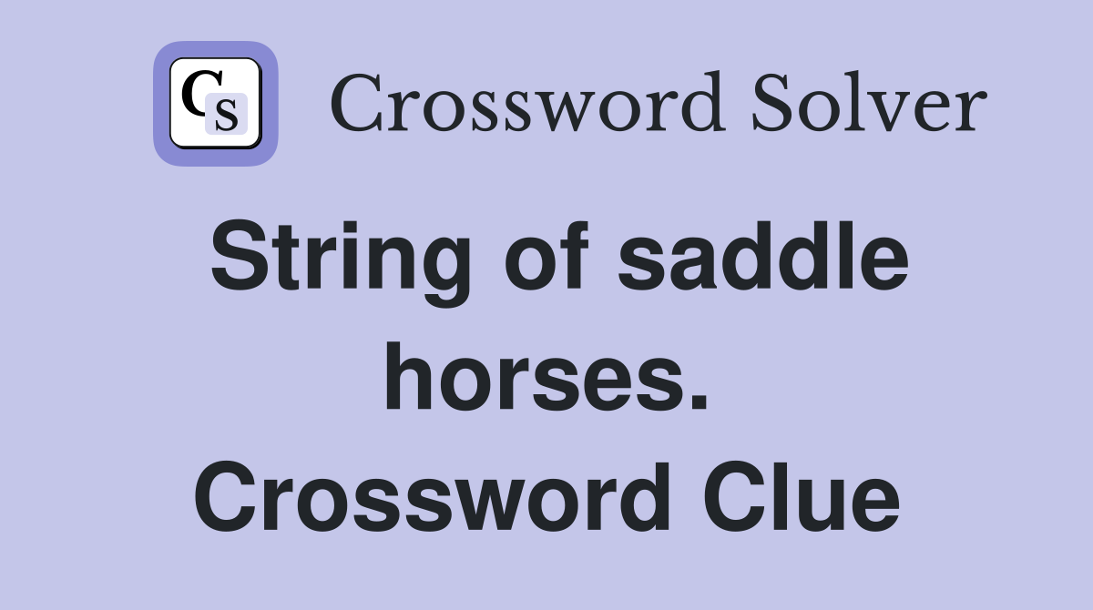 String of saddle horses. Crossword Clue