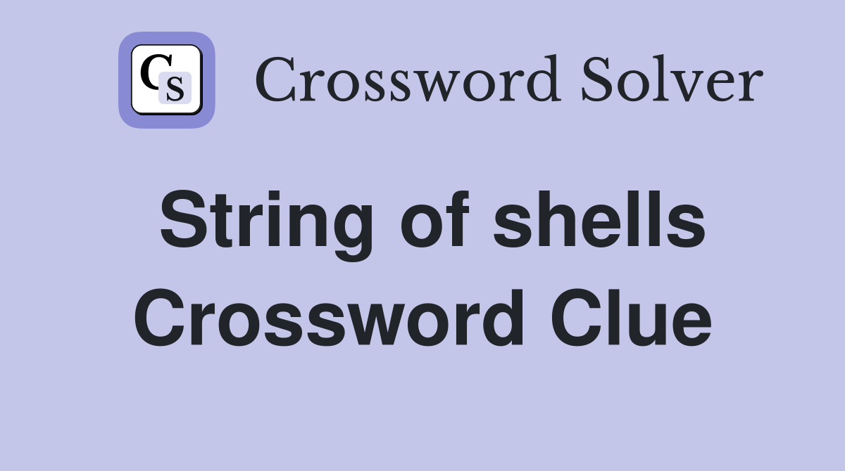 String of shells Crossword Clue