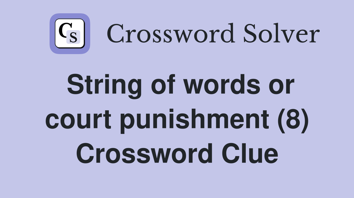 String of words or court punishment (8) Crossword Clue