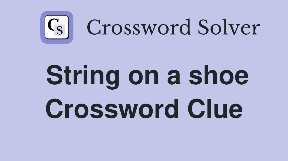String on a shoe Crossword Clue