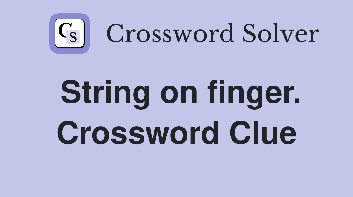 String on finger. Crossword Clue