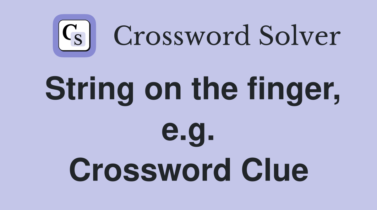 String on the finger, e.g. Crossword Clue