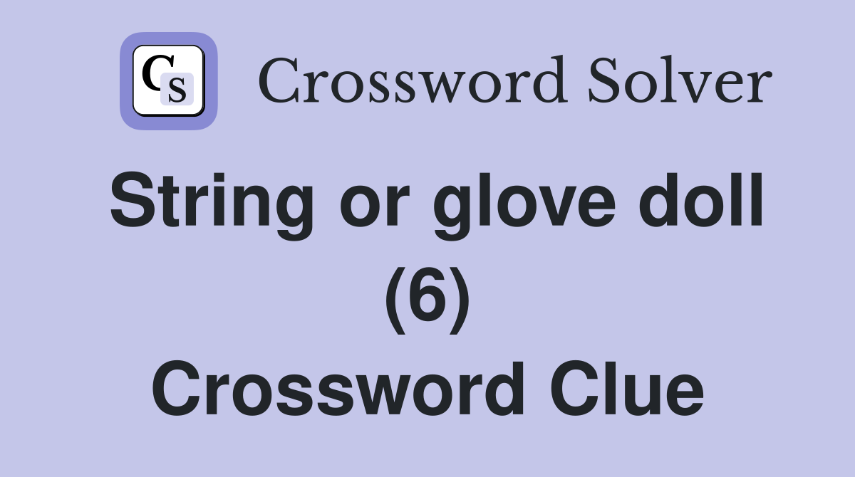 String or glove doll (6) Crossword Clue