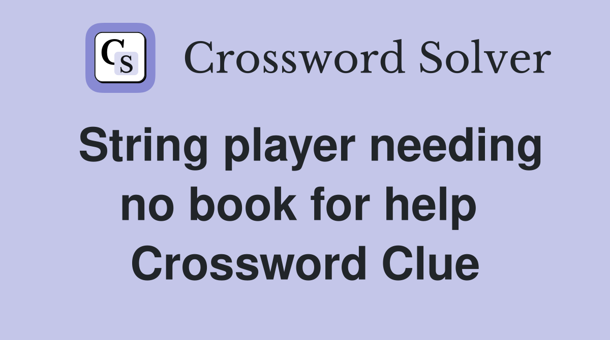 String player needing no book for help  Crossword Clue