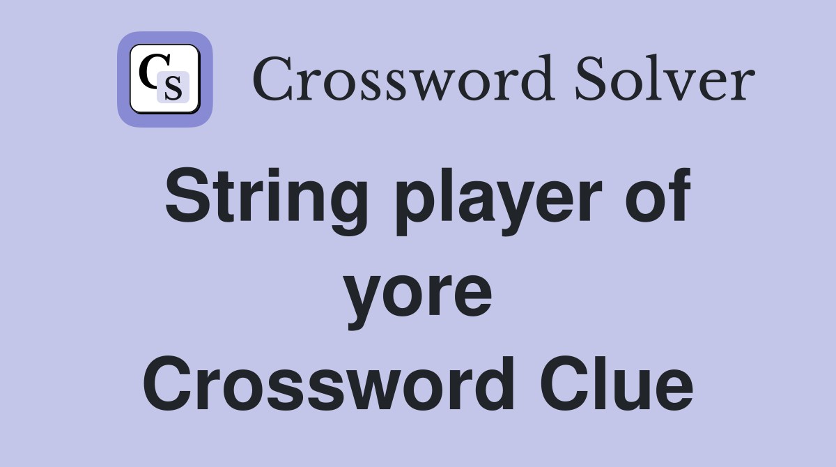 String player of yore Crossword Clue