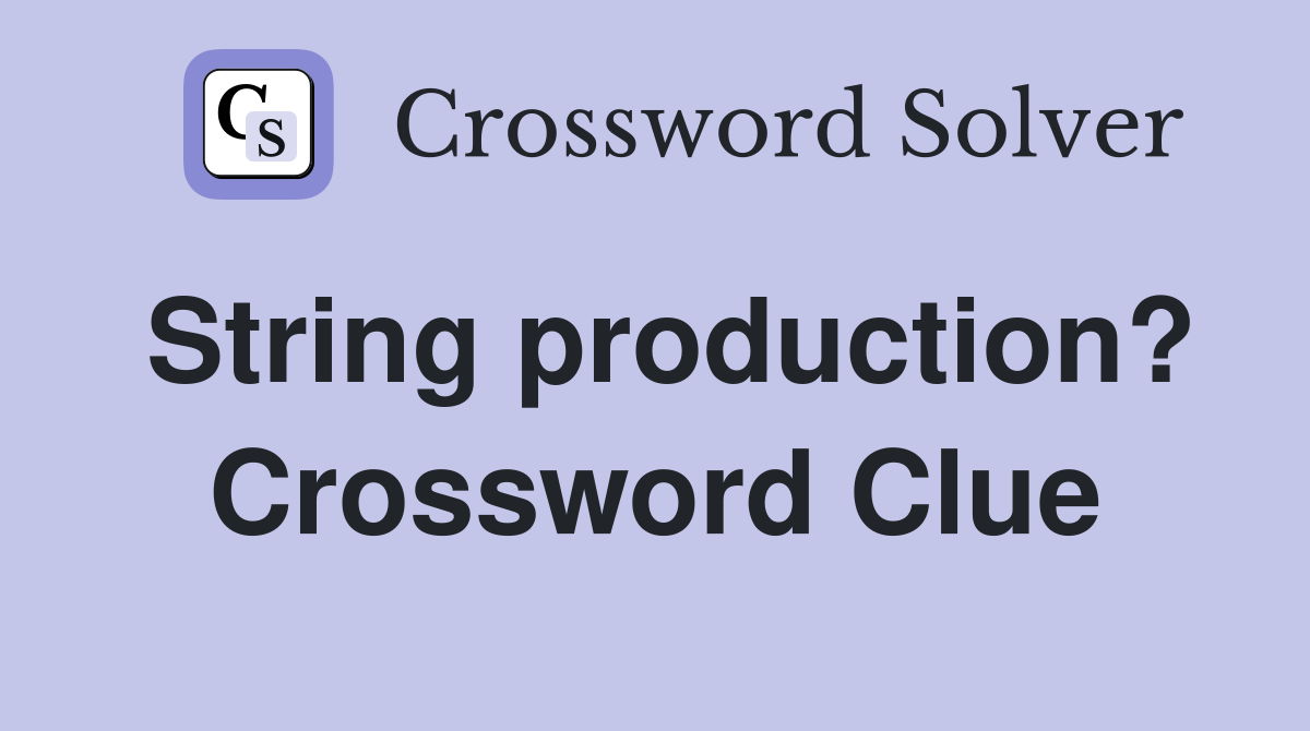 String production? Crossword Clue