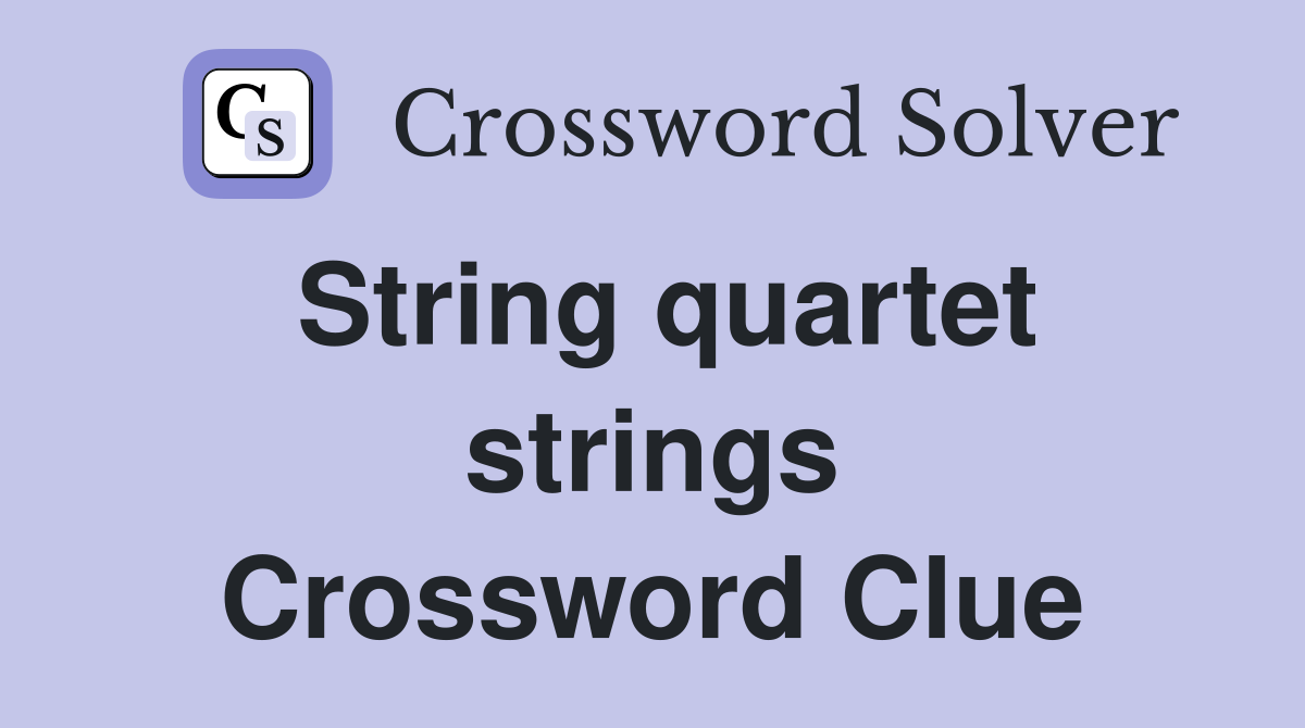 String quartet strings Crossword Clue
