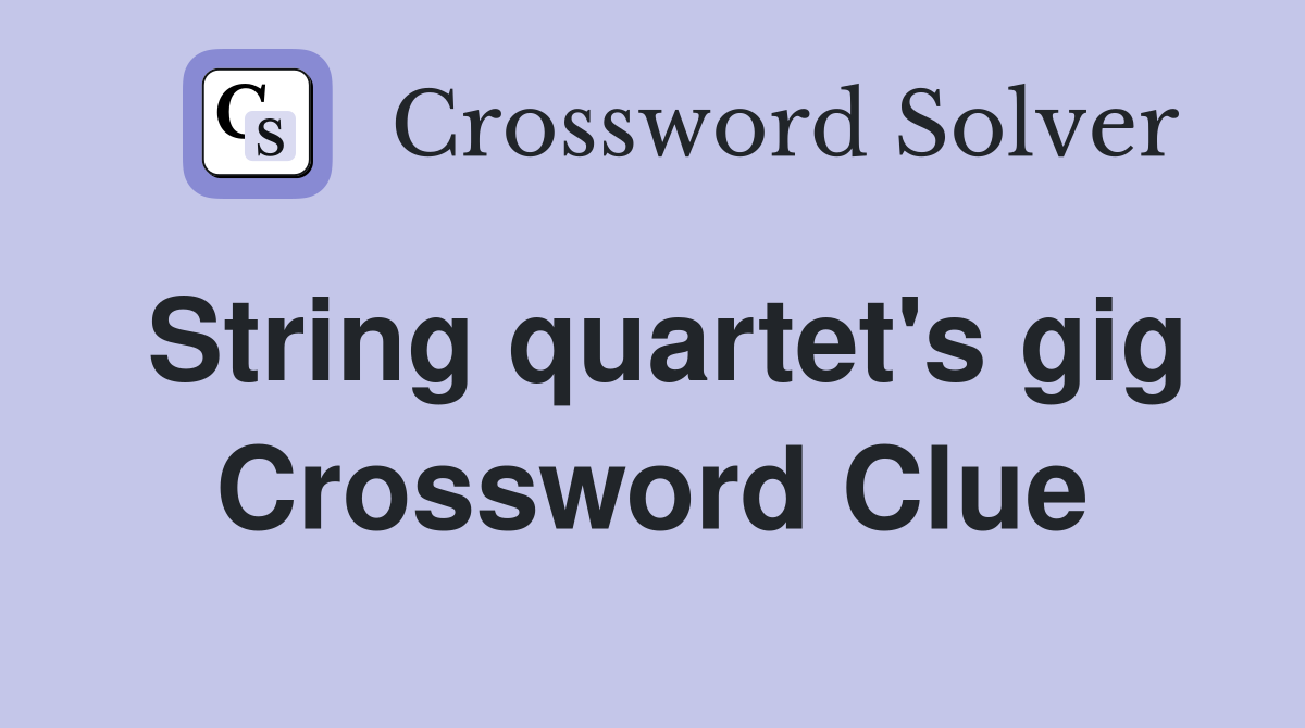 String quartet's gig Crossword Clue