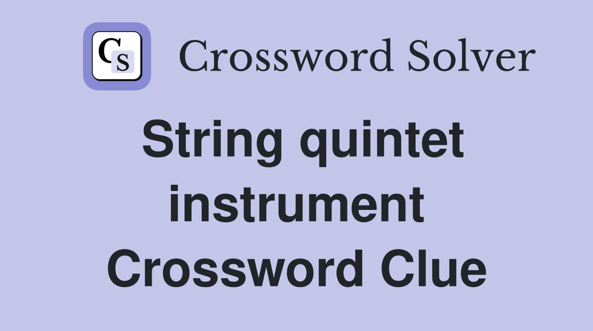 String quintet instrument Crossword Clue