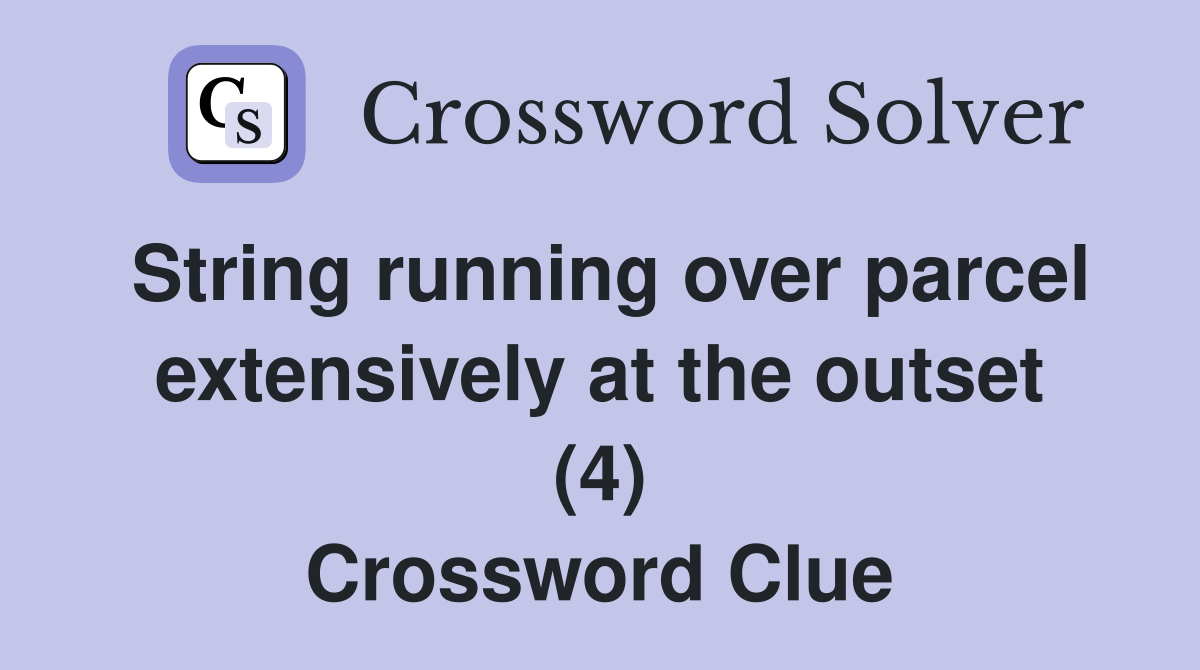 String running over parcel extensively at the outset (4) Crossword Clue