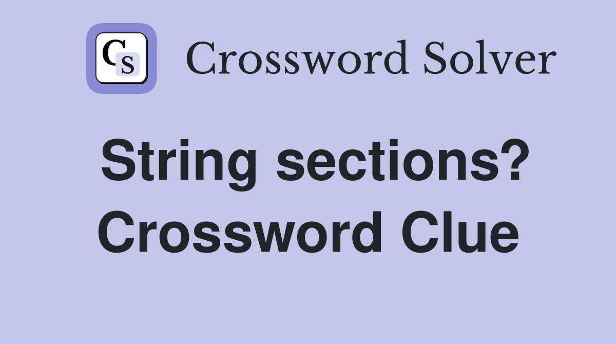 String sections? Crossword Clue