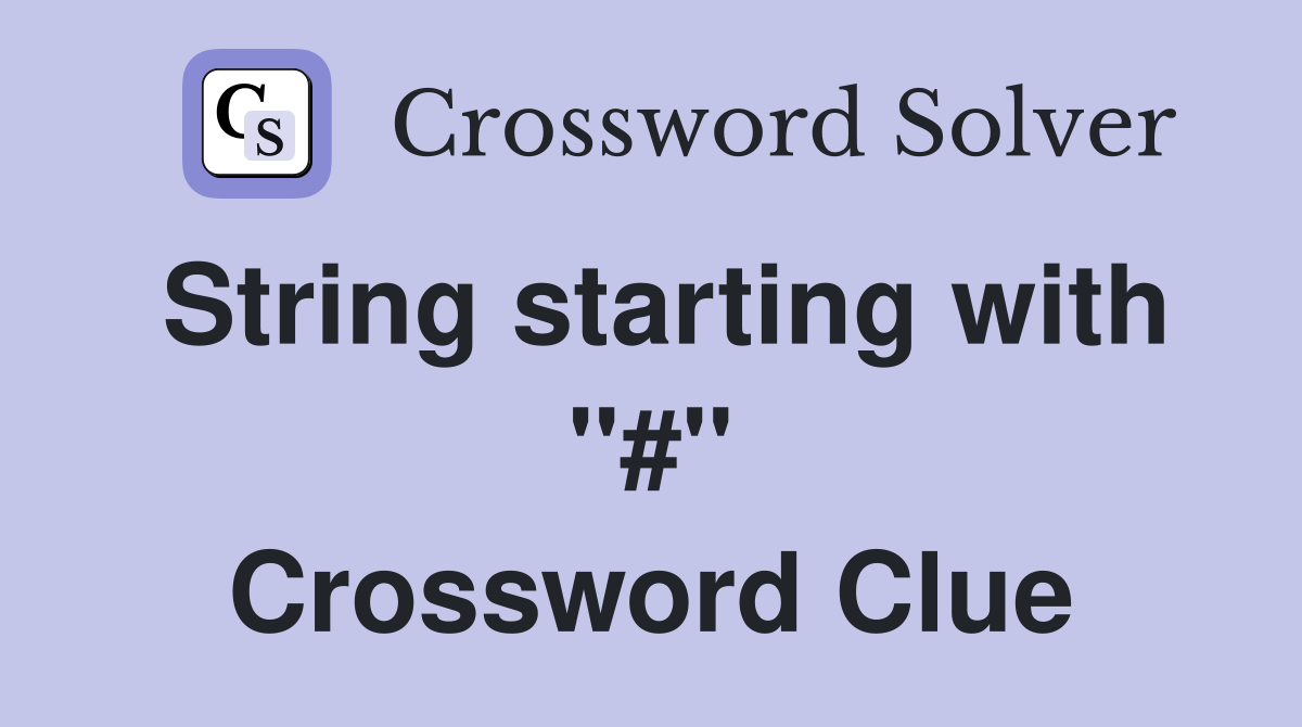 String starting with "#" Crossword Clue