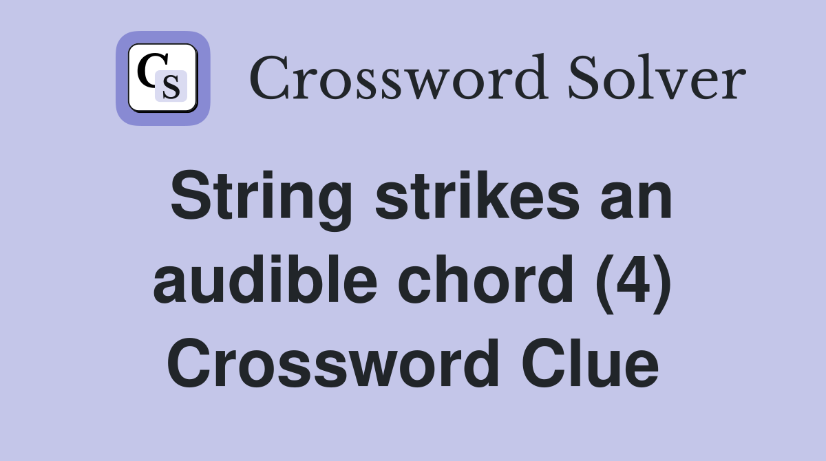 String strikes an audible chord (4) Crossword Clue