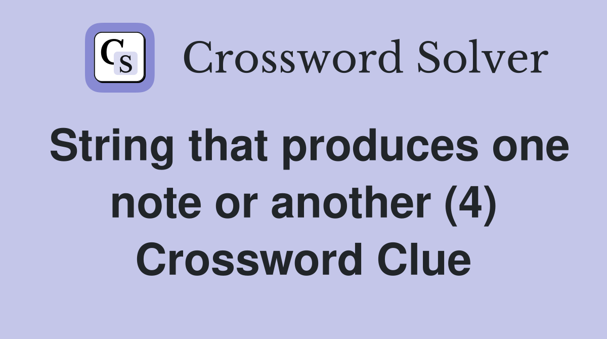 String that produces one note or another (4) Crossword Clue