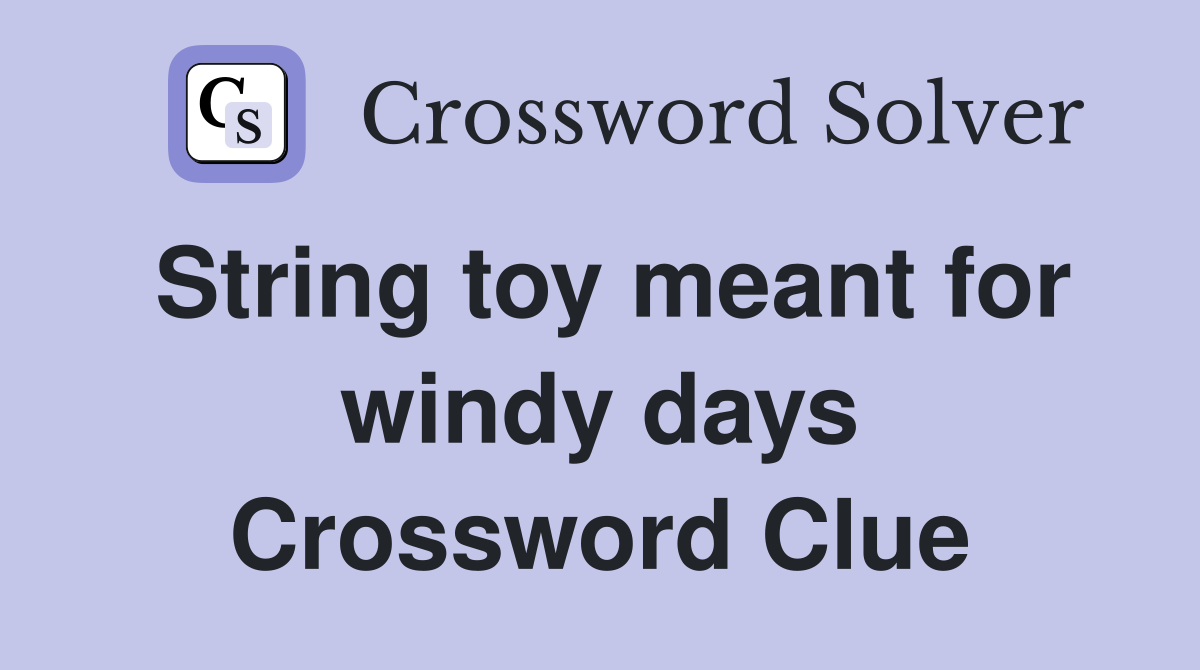 String toy meant for windy days Crossword Clue