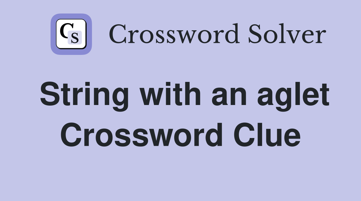 String with an aglet Crossword Clue