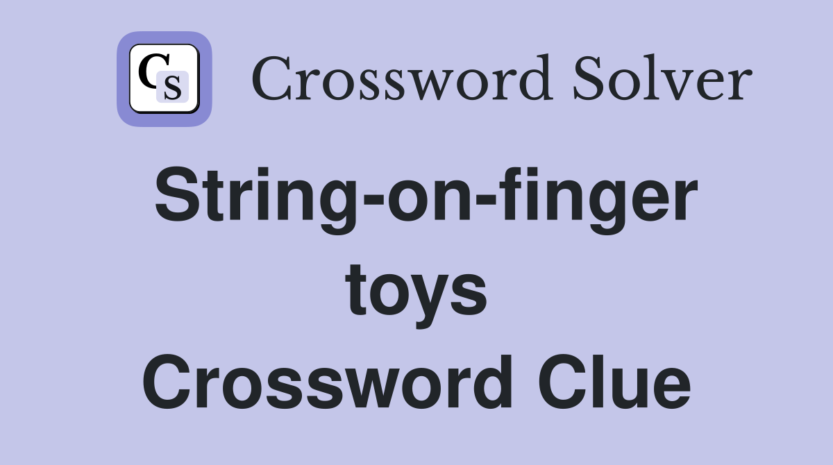 String-on-finger toys Crossword Clue