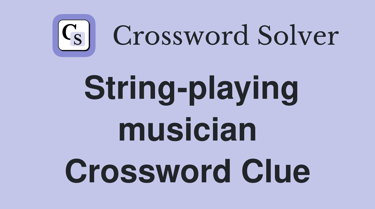 String-playing musician Crossword Clue