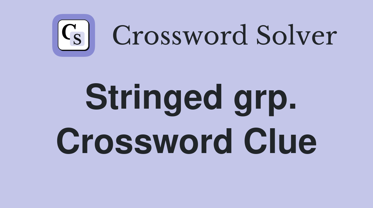 Stringed grp. Crossword Clue