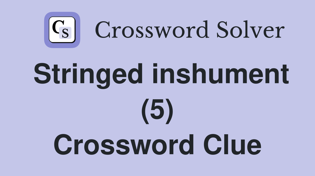 Stringed inshument (5) Crossword Clue