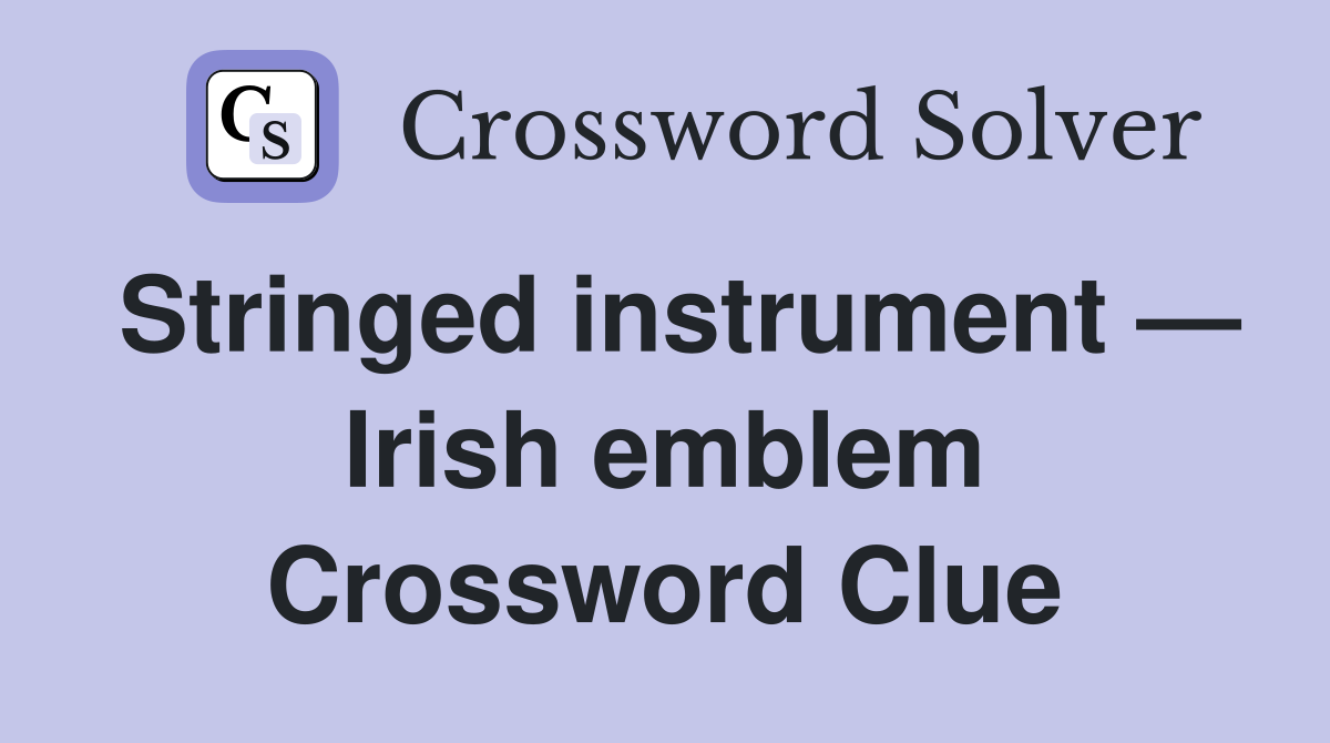 Stringed instrument — Irish emblem Crossword Clue