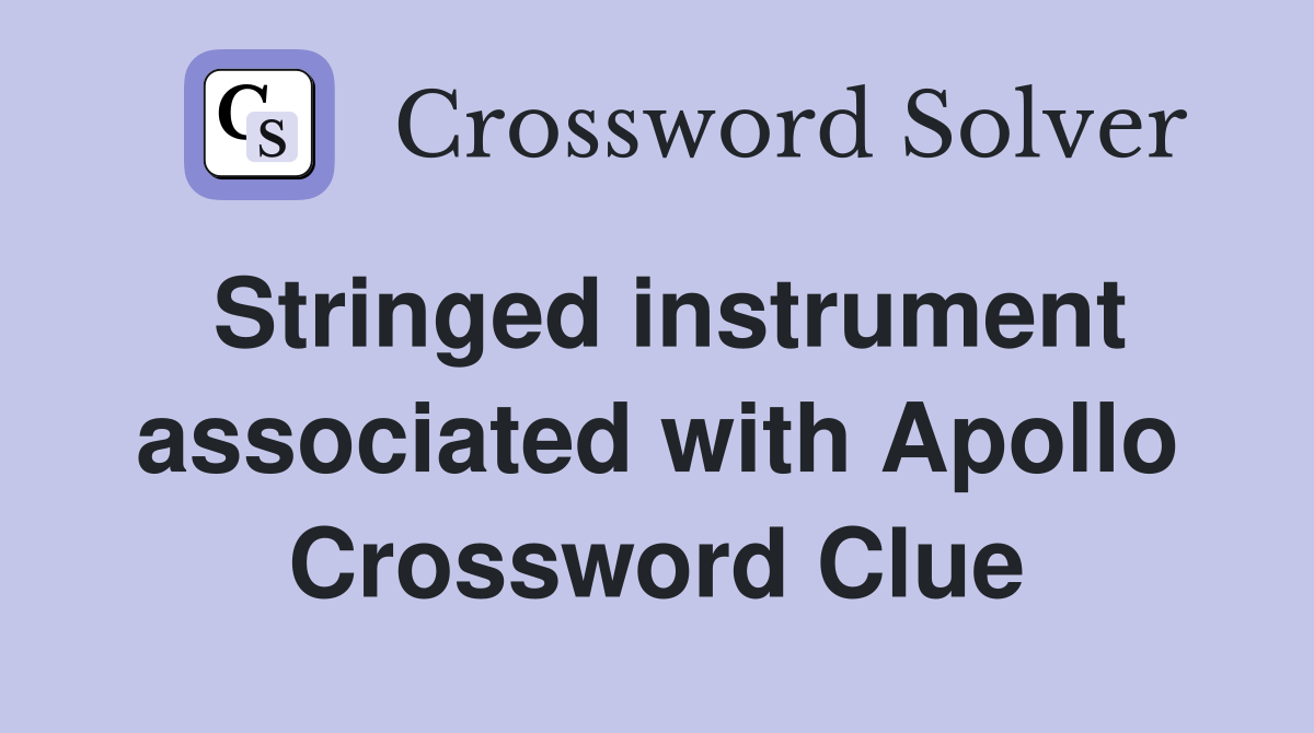 Stringed instrument associated with Apollo Crossword Clue