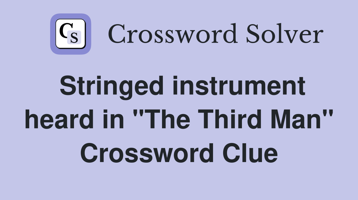 Stringed instrument heard in "The Third Man" Crossword Clue