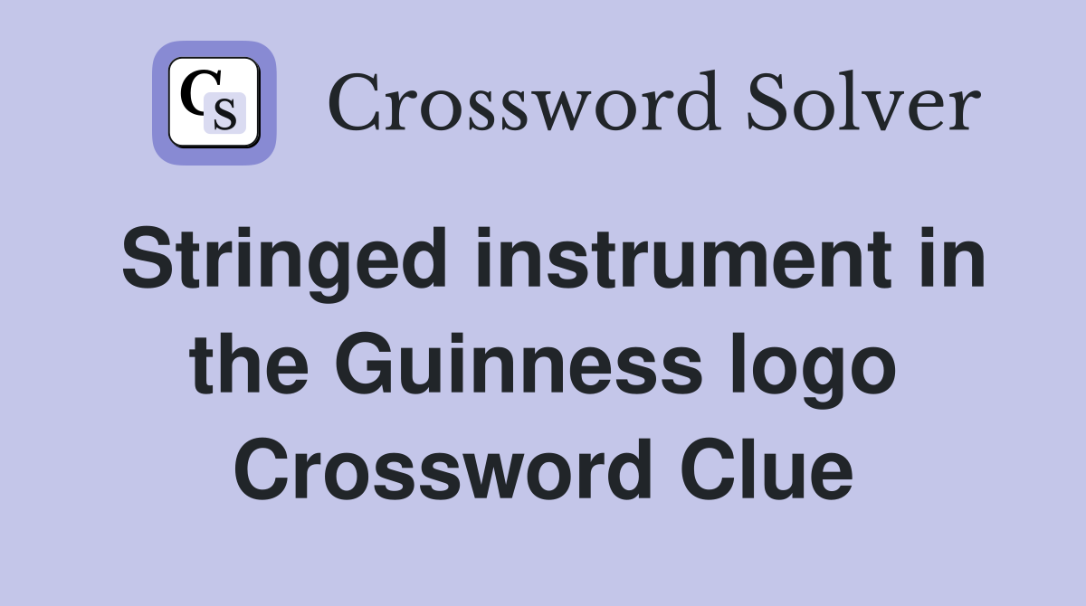 Stringed instrument in the Guinness logo Crossword Clue