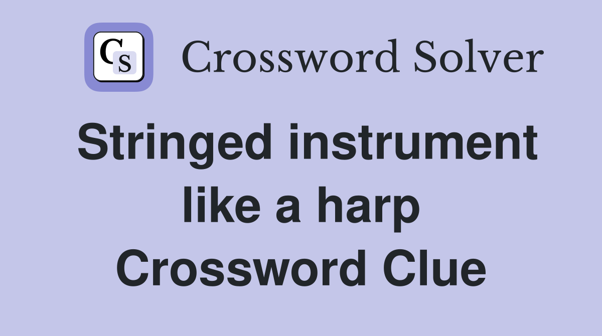 Stringed instrument like a harp Crossword Clue