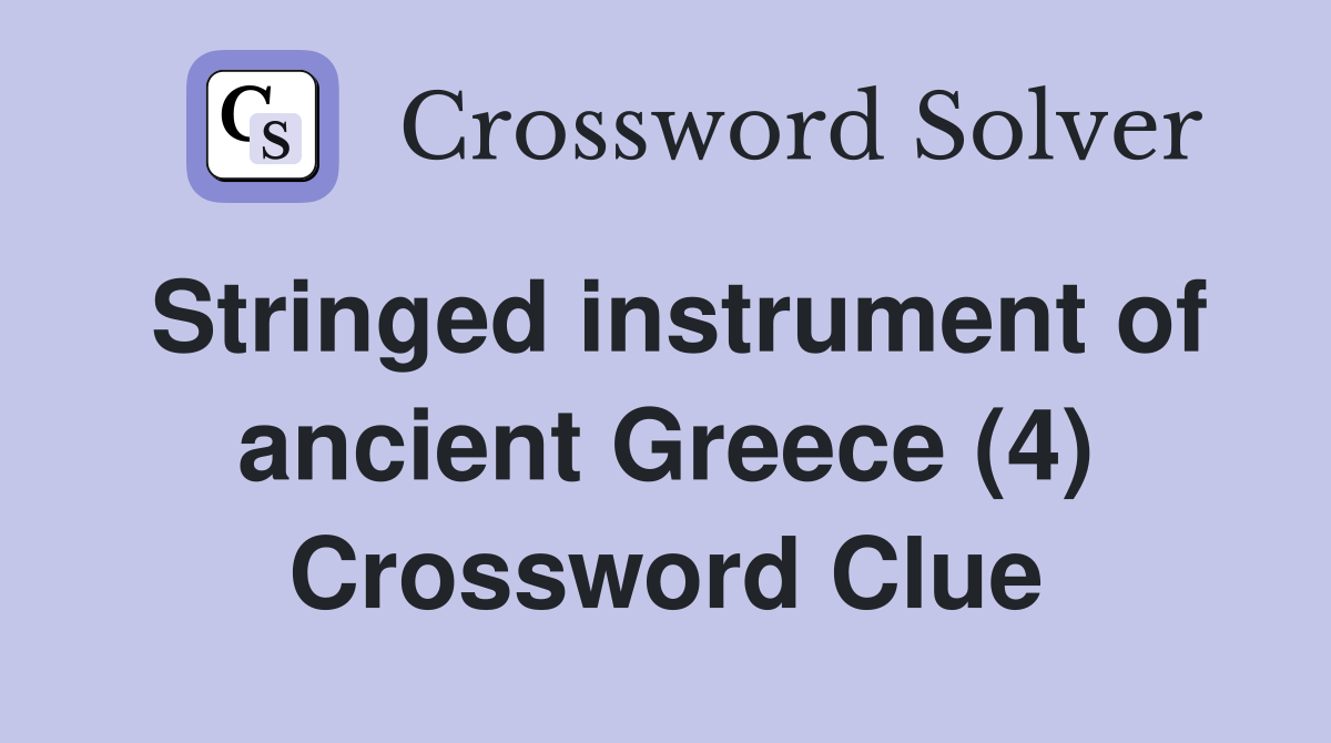 Stringed instrument of ancient Greece (4) Crossword Clue