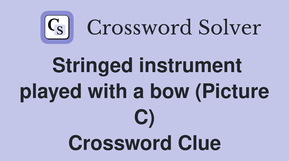 Stringed instrument played with a bow (Picture C) Crossword Clue