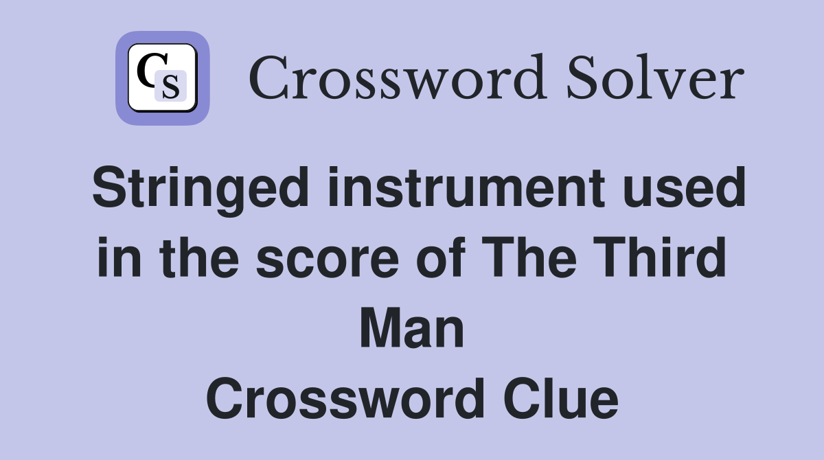 Stringed instrument used in the score of The Third Man Crossword Clue