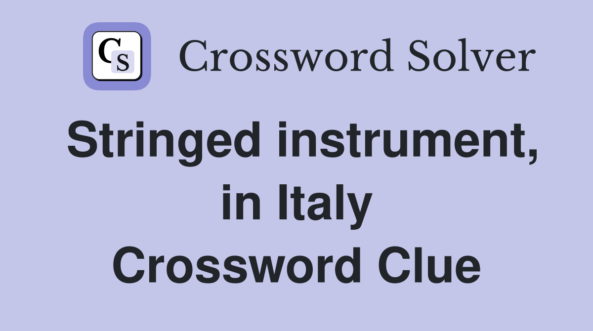Stringed instrument, in Italy Crossword Clue