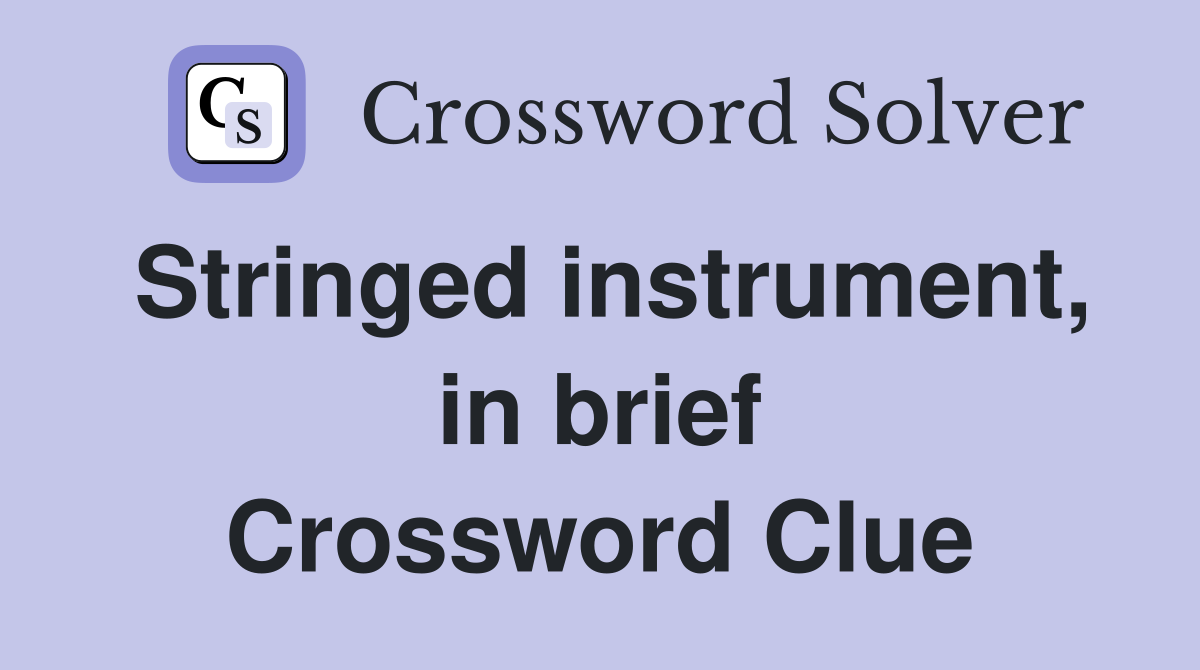 Stringed instrument, in brief Crossword Clue