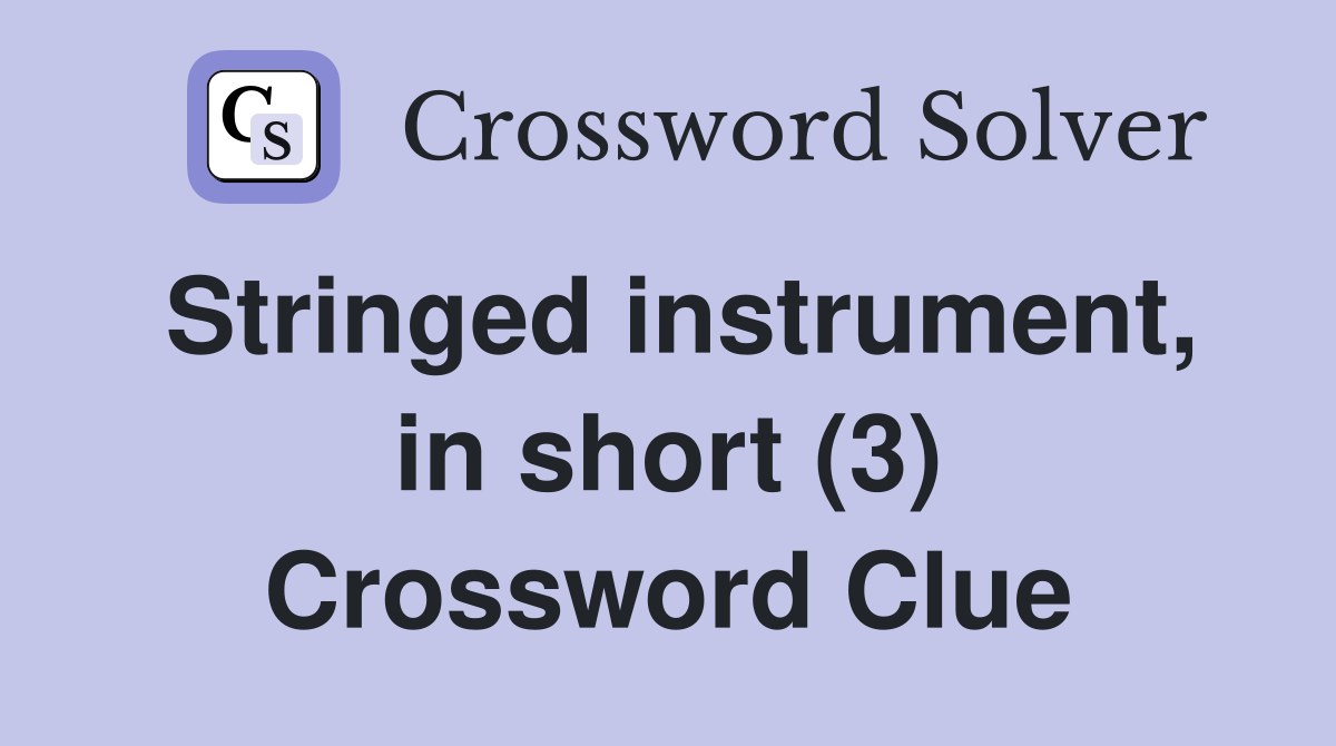 Stringed instrument, in short (3) Crossword Clue