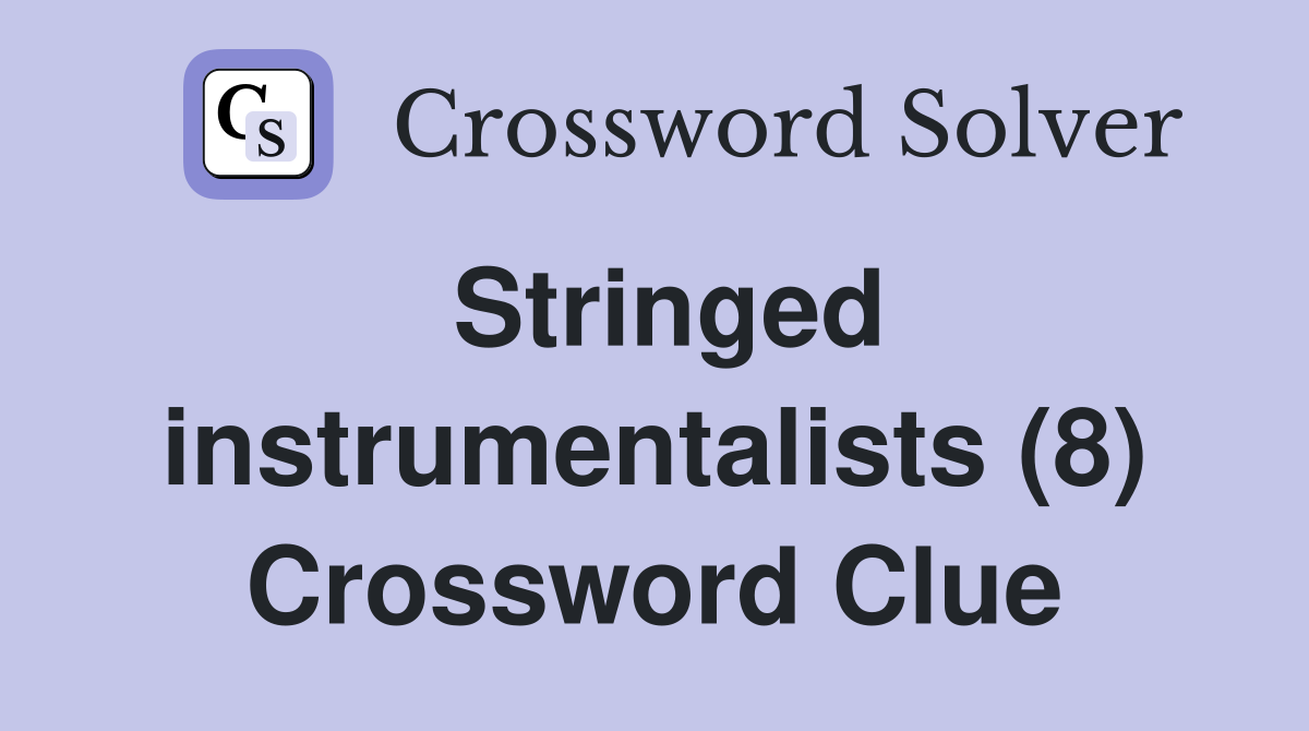 Stringed instrumentalists (8) Crossword Clue