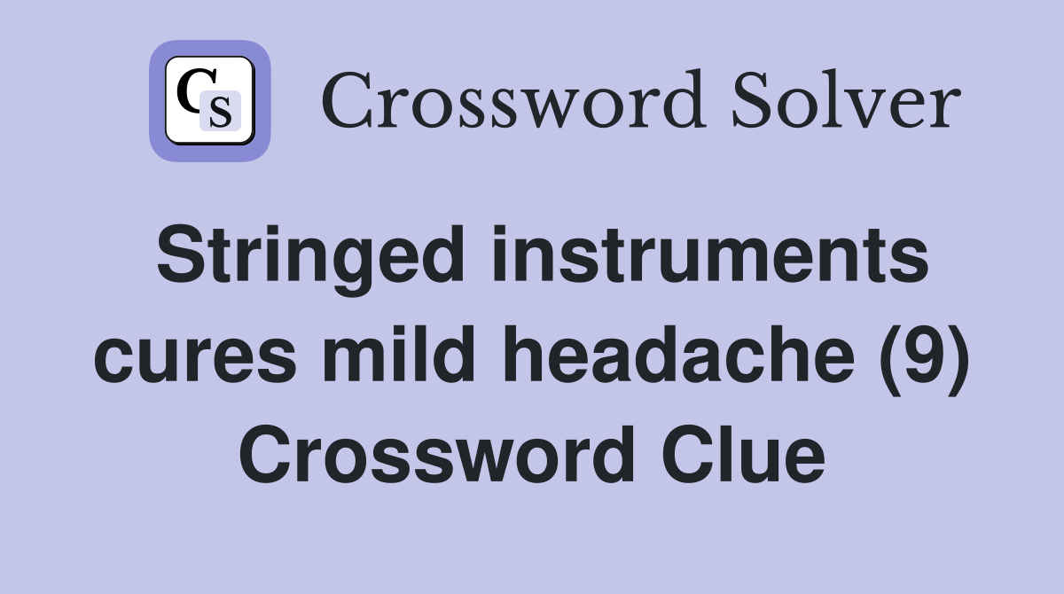 Stringed instruments cures mild headache (9) Crossword Clue