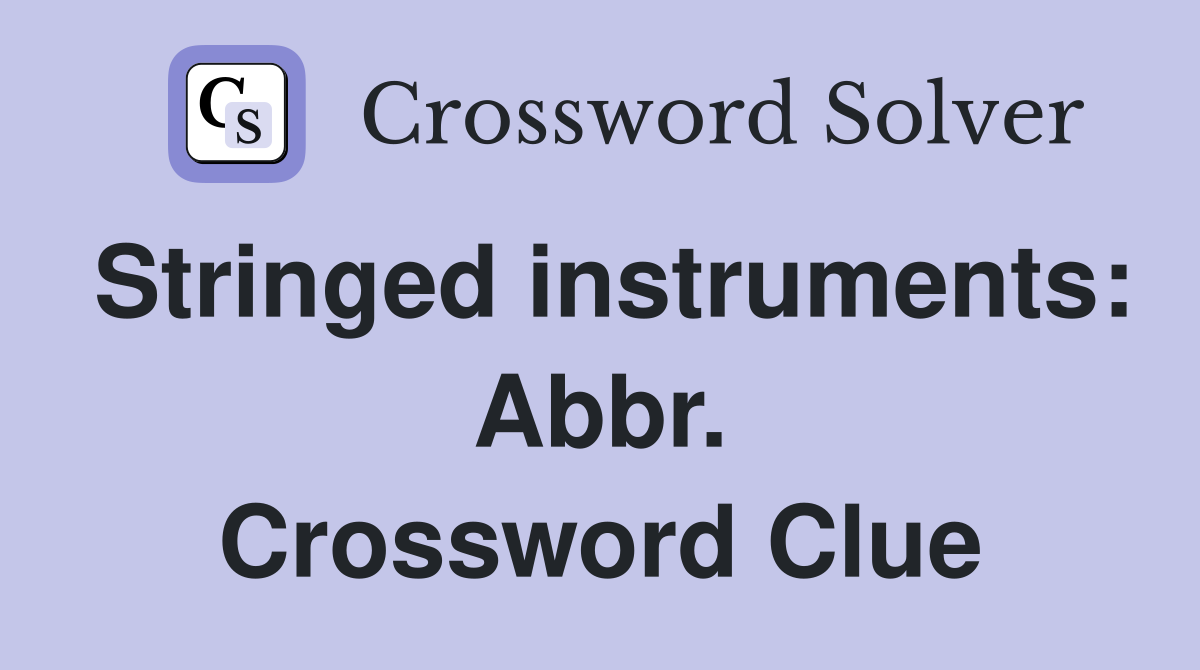 Stringed instruments: Abbr. Crossword Clue