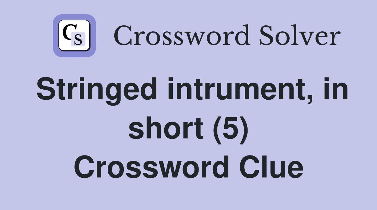 Stringed intrument, in short (5) Crossword Clue