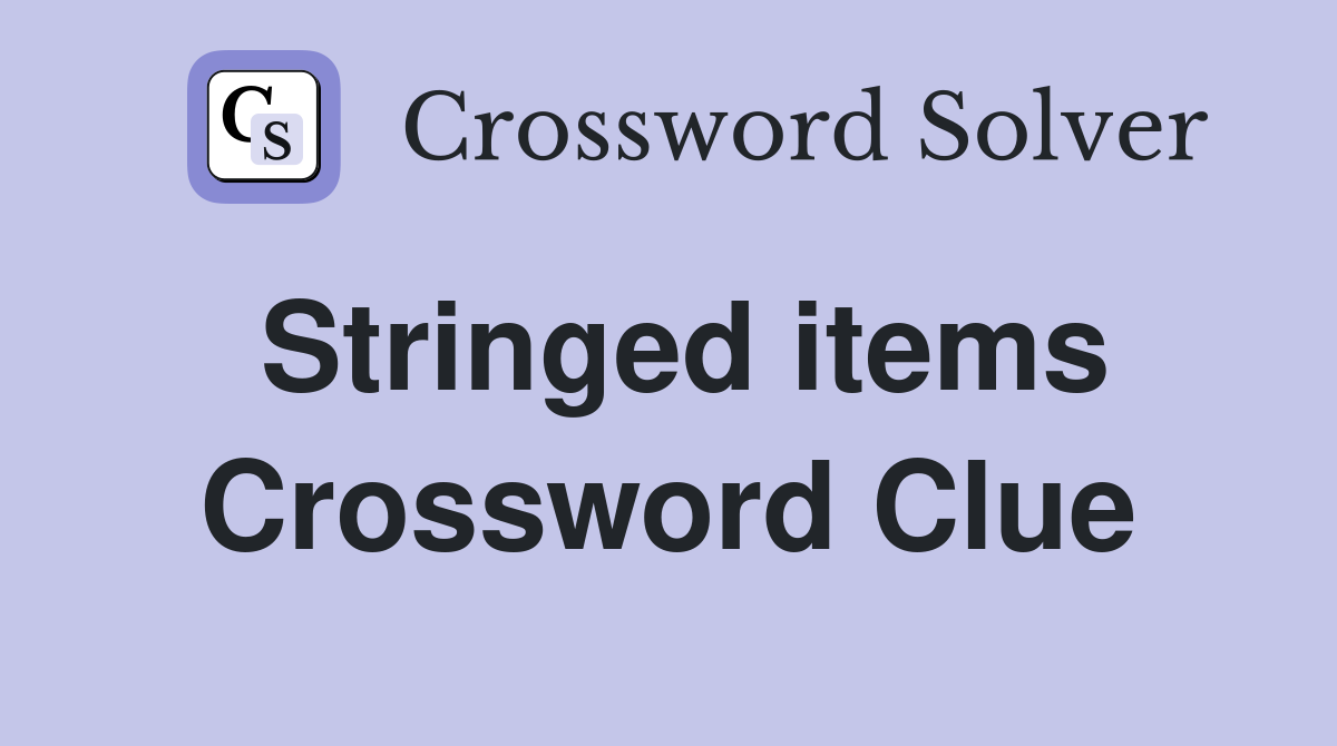 Stringed items Crossword Clue