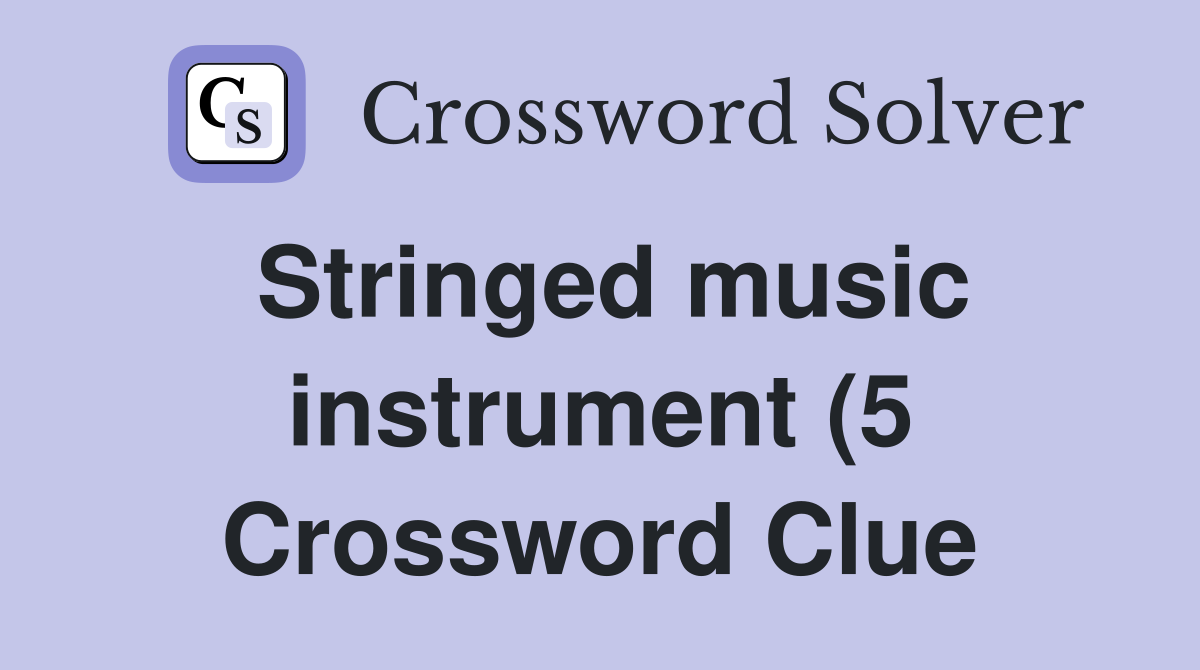 Stringed music instrument (5) Crossword Clue Answers Crossword Solver Stringed music instrument (5) Crossword Clue Answers Crossword Solver