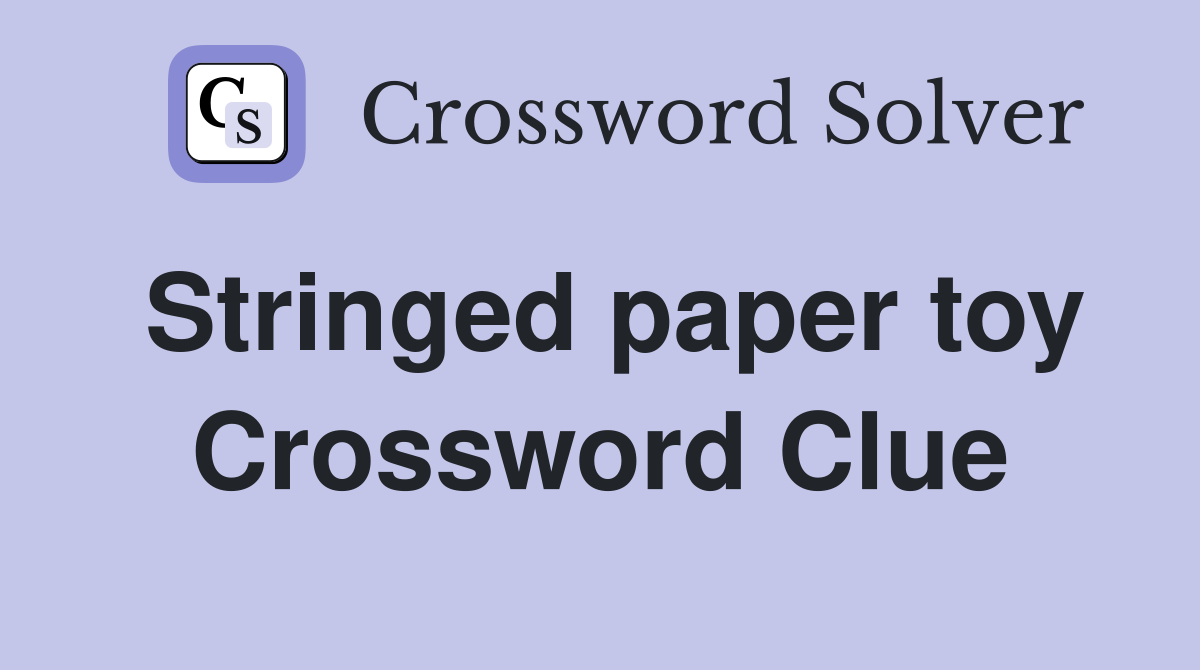 Stringed paper toy Crossword Clue